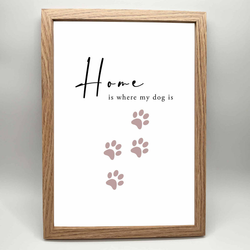 herzjubel Poster ⋙HOME IS WHERE MY DOG IS⋘ im Holzrahmen/rosefarbenes Pfotenmotiv